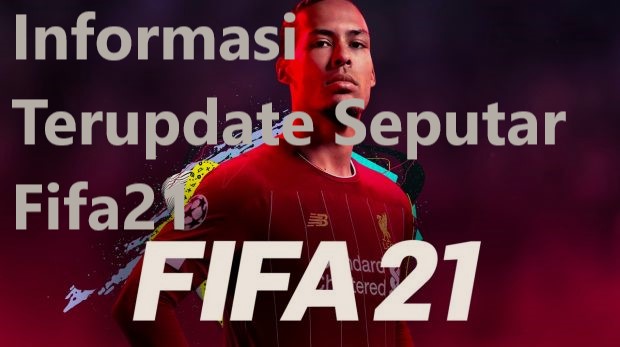 Informasi Terupdate Seputar Fifa21