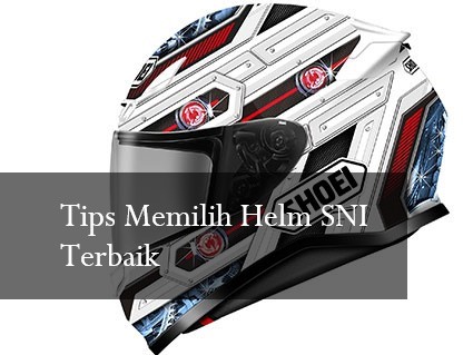 Tips Memilih Helm SNI Terbaik